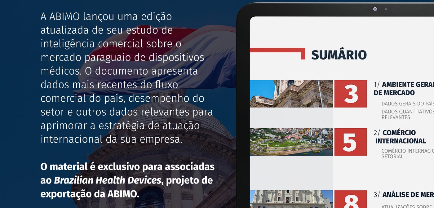 A ABIMO lançou uma edição atualizada de seu estudo de inteligência comercial sobre o mercado paraguaio de dispositivos médicos. O documento apresenta dados mais recentes do fluxo comercial do país, desempenho do setor e outros dados relevantes para aprimorar a estratégia de atuação internacional da sua empresa. 